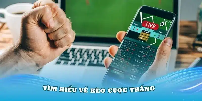 Tìm hiểu về kèo cược thắng trong bóng đá